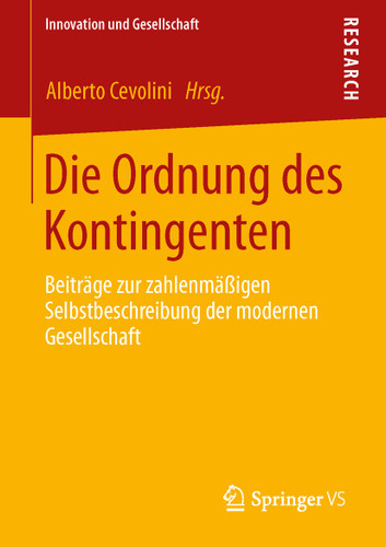 Die Ordnung des Kontingenten: Beiträge zur zahlenmäßigen Selbstbeschreibung der modernen Gesellschaft (Innovation und Gesellschaft) book cover by 