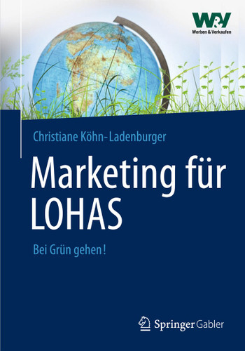 Marketing für LOHAS: Kommunikationskonzepte für anspruchsvolle Kunden book cover by Christiane Köhn-Ladenburger