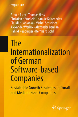 The Internationalization of German Software-based Companies: Sustainable Growth Strategies for Small and Medium-sized Companies (Progress in IS) book cover by Arnold Picot, Thomas Hess, Christian Hörndlein, Natalie Kaltenecker, Claudius Jablonka, Michel Schreiner, Alexander Werbik, Alexander Benlian, Rahild Neuburger, Bernhard Gold