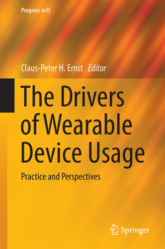 The Drivers of Wearable Device Usage: Practice and Perspectives (Progress in IS) book cover by 