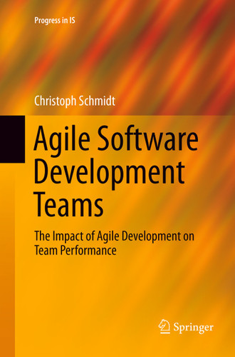 Agile Software Development Teams (Progress in IS) book cover by Christoph Schmidt