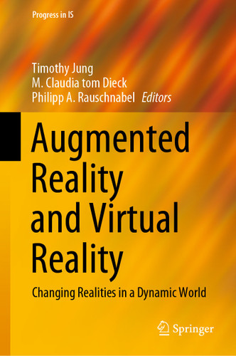 Augmented Reality and Virtual Reality: Changing Realities in a Dynamic World (Progress in IS) book cover by 