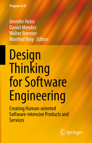 Design Thinking for Software Engineering: Creating Human-oriented Software-intensive Products and Services (Progress in IS) book cover by 