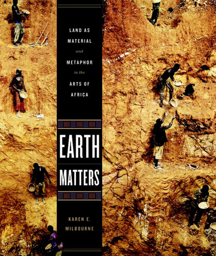 Earth Matters: Land as Material and Metaphor in the Arts of Africa book cover by Karen E. Milbourne