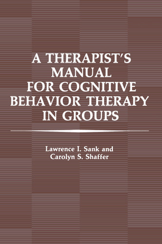 A Therapist’s Manual for Cognitive Behavior Therapy in Groups book cover by L.I. Sank, C.S. Shaffer