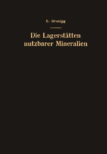 Die Lagerstätten nutzbarer Mineralien: Ihre Entstehung, Bewertung und Erschließung book cover by Bartel Granigg