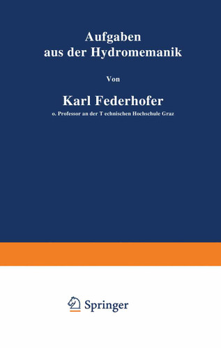 Aufgaben aus der Hydromechanik: 245 Aufgaben nebst Lösungen book cover by Karl Federhofer