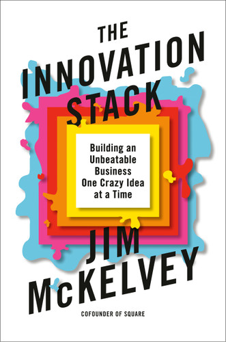 The Innovation Stack: Building an Unbeatable Business One Crazy Idea at a Time book cover by Jim McKelvey