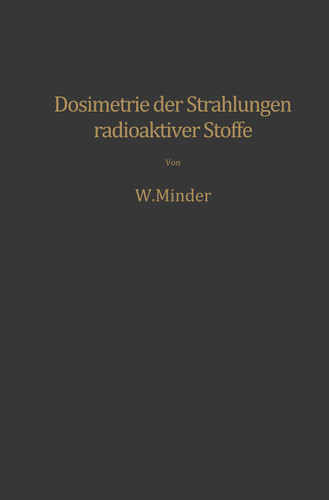 Dosimetrie der Strahlungen radioaktiver Stoffe book cover by Walter Minder