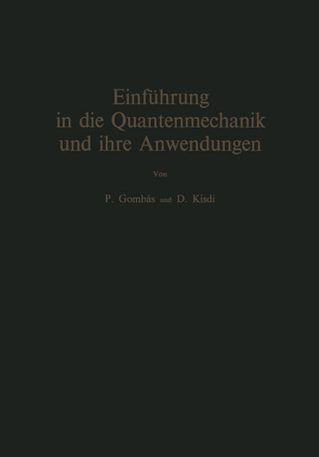 Einführung in die Quantenmechanik und ihre Anwendungen book cover by Pal Gombas, David Kisdi