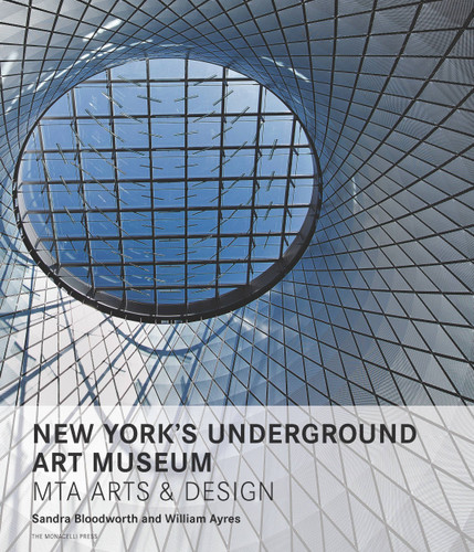 New York's Underground Art Museum: MTA Arts and Design book cover by Sandra Bloodworth, William Ayres