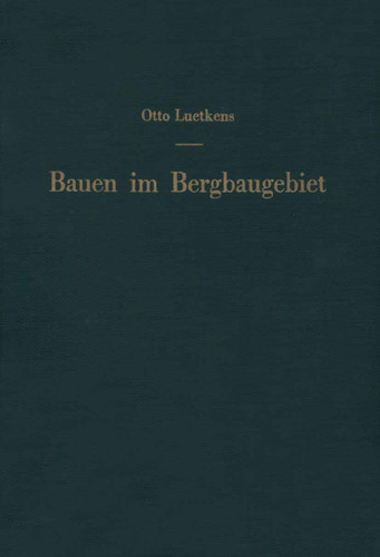 Bauen im Bergbaugebiet: Bauliche Maßnahmen zur Verhütung von Bergschäden book cover by O. Luetkens