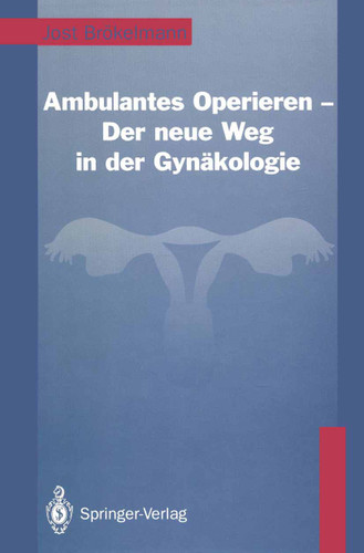 Ambulantes Operieren — Der neue Weg in der Gynäkologie: Der neue Weg in der Gynäkologie book cover by Jost Brökelmann