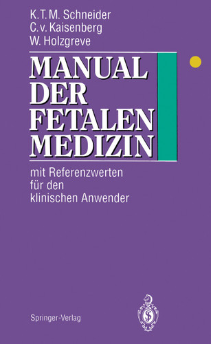 Manual der fetalen Medizin: Mit Referenzwerten für den klinischen Anwender book cover by Karl-Theo M. Schneider, Constantin v. Kaisenberg, Wolfgang Holzgreve