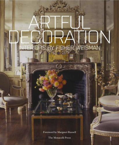Artful Decoration: Interiors by Fisher Weisman book cover by Jeffry Weisman, Andrew Fisher