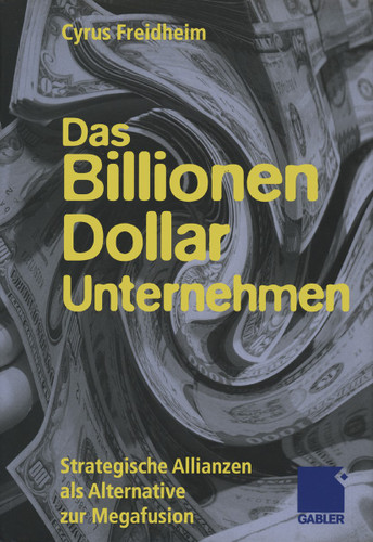 Das Billionen-Dollar-Unternehmen: Strategische Allianzen als Alternative zur Megafusion book cover by Cyrus Freidheim