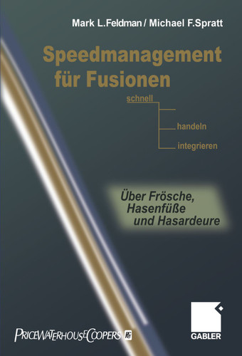 Speedmanagement für Fusionen: Schnell entscheiden, handeln, integrieren — Über Frösche, Hasenfüße und Hasardeure book cover by Mark L. Feldman, Michael F. Spratt
