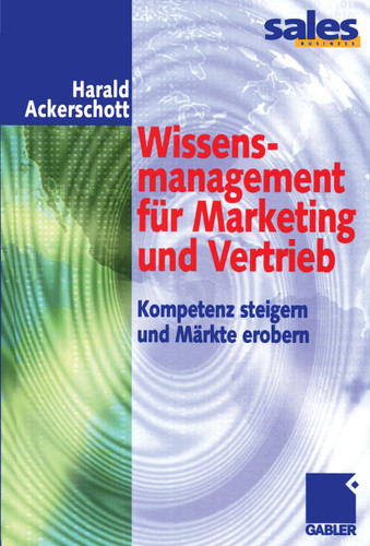 Wissensmanagement für Marketing und Vertrieb: Kompetenz steigern und Märkte erobern book cover by Harald Ackerschott