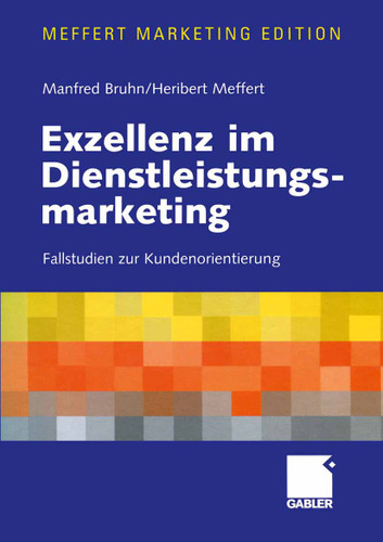 Exzellenz im Dienstleistungsmarketing: Fallstudien zur Kundenorientierung book cover by Manfred Bruhn, Heribert Meffert