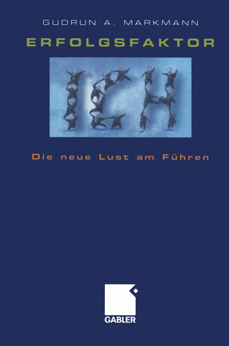 Erfolgsfaktor Ich: Die neue Lust am Führen book cover by Gudrun A. Markmann