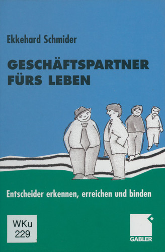 Geschäftspartner fürs Leben: Entscheider erkennen, erreichen und binden book cover by Ekkehard Schmider