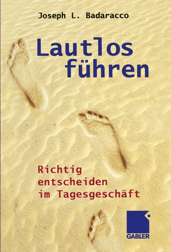 Lautlos führen: Richtig entscheiden im Tagesgeschäft book cover by Joseph L. Badaracco