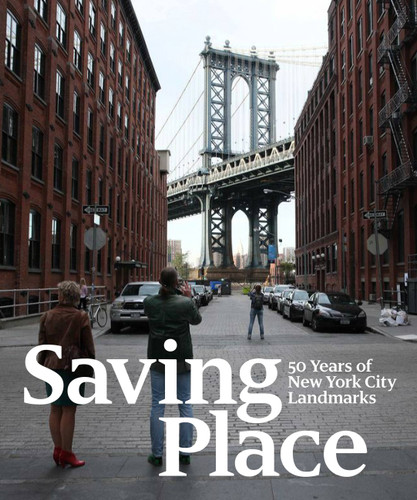 Saving Place: 50 Years of New York City Landmarks book cover by 