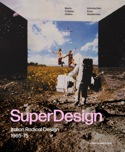 SuperDesign: Italian Radical Design 1965-75 book cover by Maria Cristina Didero