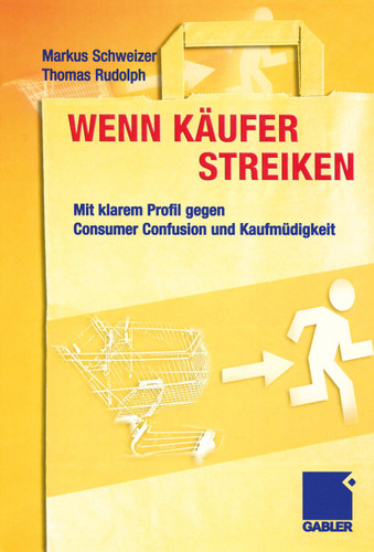 Wenn Käufer streiken: Mit klarem Profil gegen Consumer Confusion und Kaufmüdigkeit book cover by Markus Schweizer, Thomas Rudolph