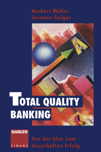 Total Quality Banking: Von der Idee zum dauerhaften Erfolg book cover by Herbert Müller, Susanne Guigas
