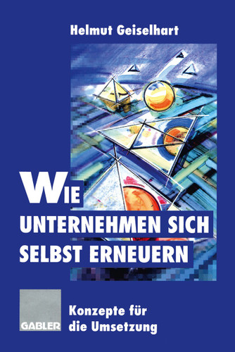 Wie Unternehmen sich selbst erneuern: Konzepte für die Umsetzung book cover by 