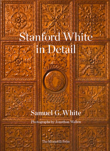 Stanford White in Detail book cover by Samuel G. White