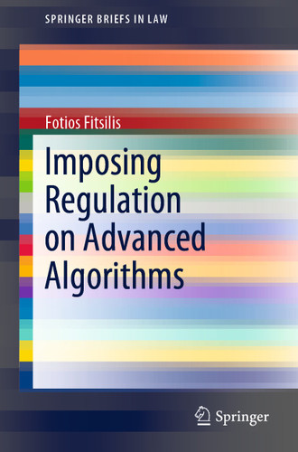Imposing Regulation on Advanced Algorithms (SpringerBriefs in Law) book cover by Fotios Fitsilis