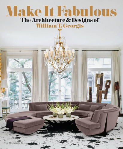 MAKE IT FABULOUS: The Architecture and Designs of William T. Georgis book cover by Natalie Shivers, Donald Albrecht, William T. Georgis