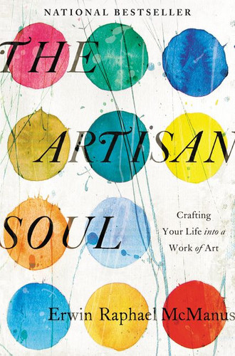 The Artisan Soul: Crafting Your Life into a Work of Art book cover by Erwin Raphael McManus