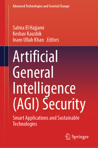 Artificial General Intelligence (AGI) Security: Smart Applications and Sustainable Technologies (Advanced Technologies and Societal Change) book cover by 