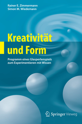 Kreativität und Form: Programm eines Glasperlenspiels zum Experimentieren mit Wissen book cover by Rainer E. Zimmermann, Simon M. Wiedemann