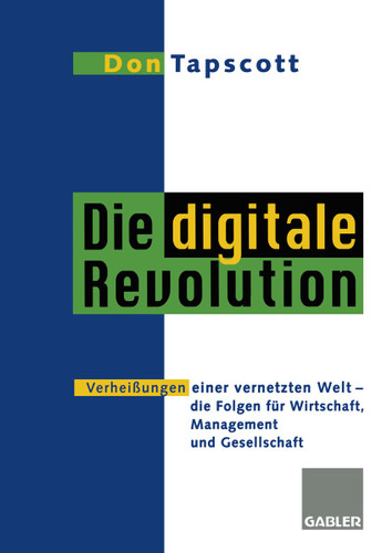 Die digitale Revolution: Verheißungen einer vernetzten Welt - die Folgen für Wirtschaft, Management und Gesellschaft book cover by 