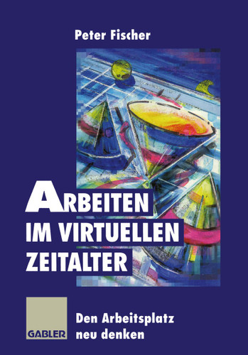 Arbeiten im virtuellen Zeitalter: Den Arbeitsplatz neu denken book cover by 