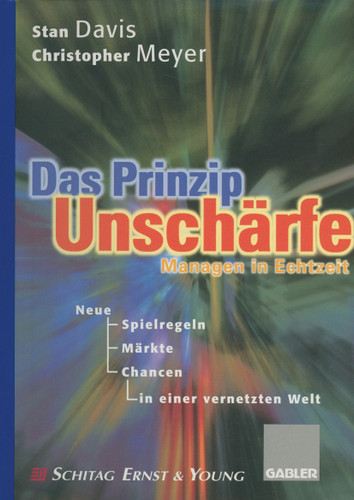 Das Prinzip Unschärfe: Managen in Echtzeit — Neue Spielregeln, neue Märkte, neue Chancen in einer vernetzten Welt book cover by Christopher Meyer
