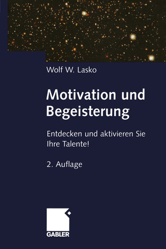 Motivation und Begeisterung: Entdecken und aktivieren Sie Ihre Talente! book cover by Wolf Lasko
