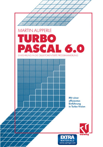 Turbo Pascal Version 6.0: Einführung in die objektorientierte Programmierung book cover by Martin Aupperle