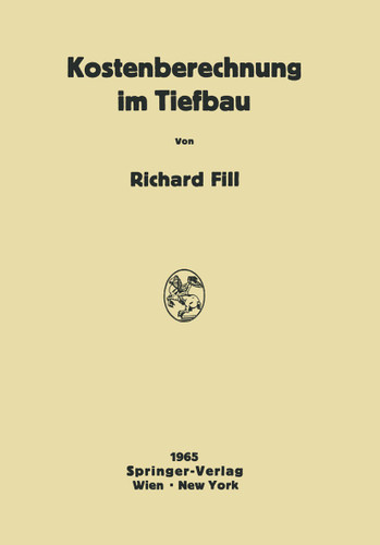 Kostenberechnung im Tiefbau: Ein Hilfsbuch für die Kalkulation von Tiefbauarbeiten book cover by Richard Fill