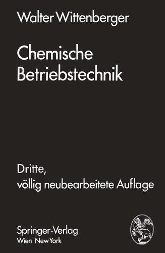 Chemische Betriebstechnik: Ein Hilfsbuch für Chemotechniker und die Fachkräfte des Chemiebetriebes book cover by Walter Wittenberger