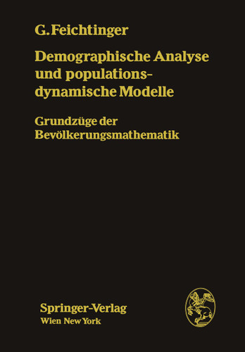 Demographische Analyse und populationsdynamische Modelle: Grundzüge der Bevölkerungsmathematik book cover by Gustav Feichtinger