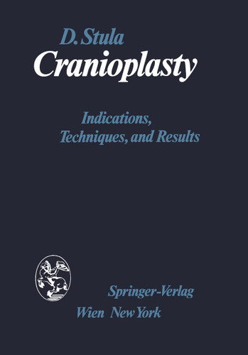 Cranioplasty: Indications, Techniques, and Results book cover by D. Stula