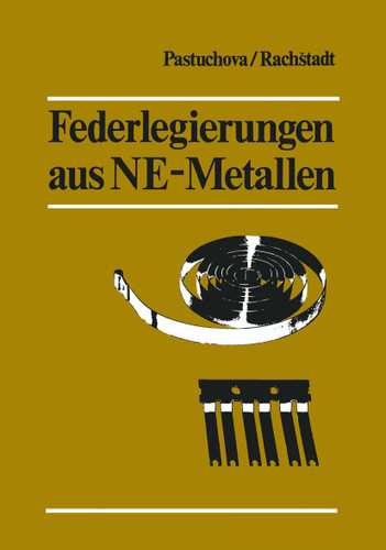 Federlegierungen aus NE-Metallen: Übersetzung aus dem Russischen book cover by Zanna P. Pastuchova, Alexander G. Rachstadt