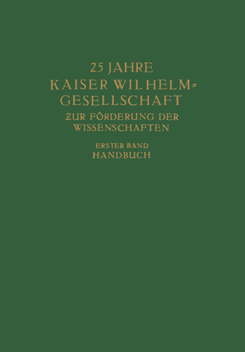 25 Jahre Kaiser Wilhelm = Gesellschaft zur Förderung der Wissenschaften: Erster Band: Handbuch book cover by 