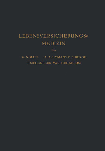 Lebensversicherungsmedizin: Eine Anleitung fÜr Ärzte und Studierende der Medizin book cover by W. Nolen, A.A. Hijmans van den Bergh, J. Siegenbeek van Heukelom, A. Haehner