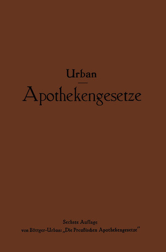 Apothekengesetze: Nach deutschem Reichs- und preußischem Landesrecht book cover by Ernst Urban, NA Böttger-Urban